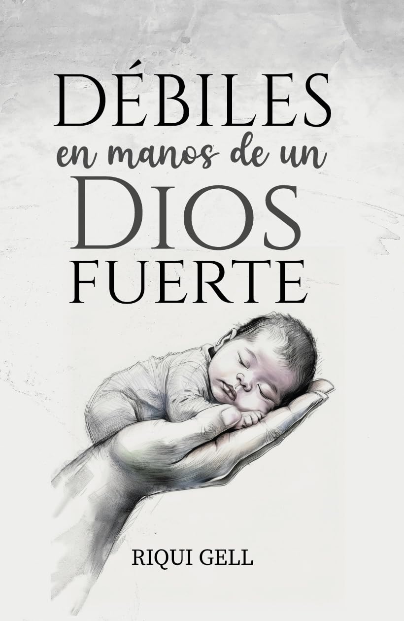 Debiles en Manos de un Dios Fuerte